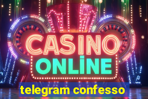 telegram confesso