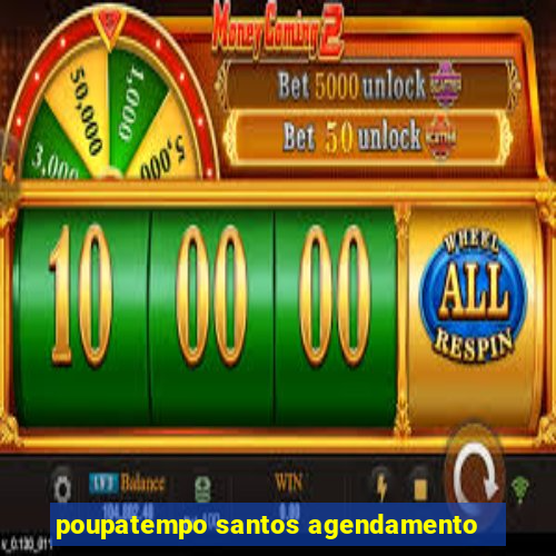 poupatempo santos agendamento