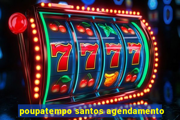 poupatempo santos agendamento
