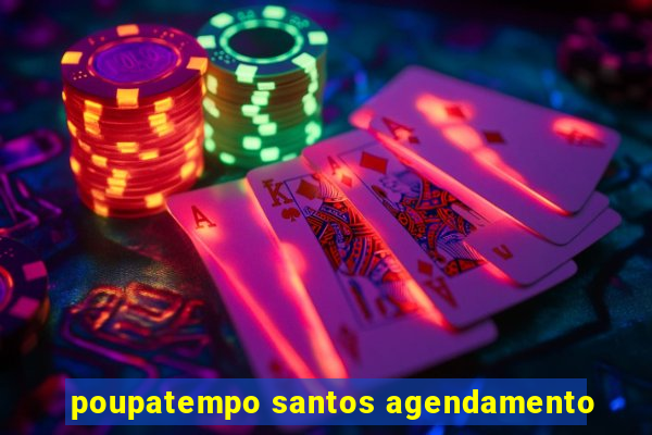 poupatempo santos agendamento
