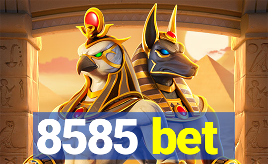 8585 bet