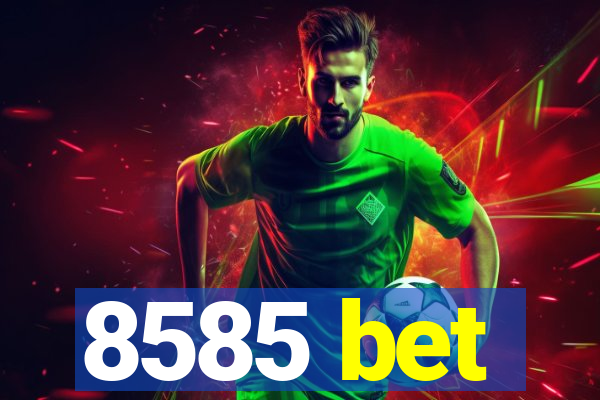 8585 bet