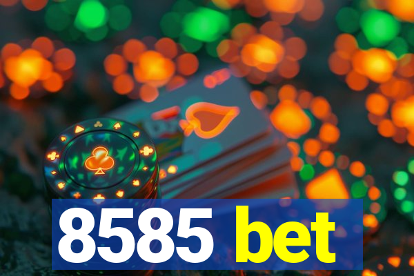 8585 bet