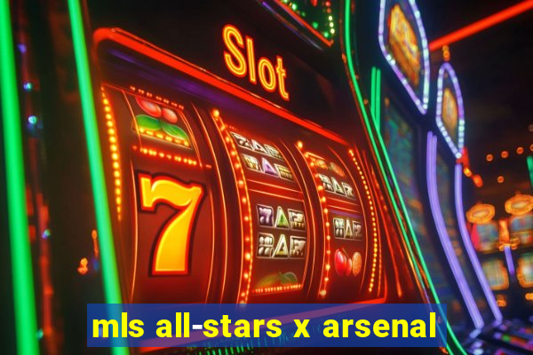 mls all-stars x arsenal