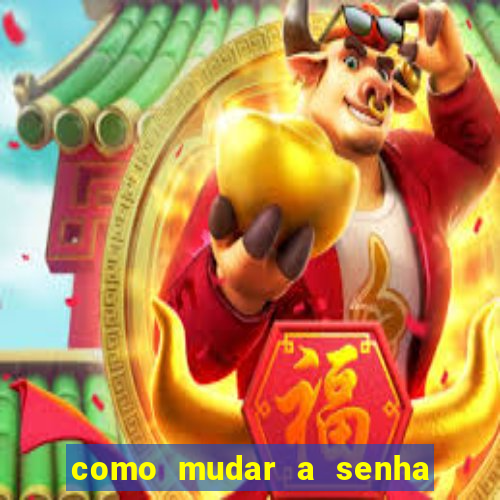 como mudar a senha de saque do jogo do tigre
