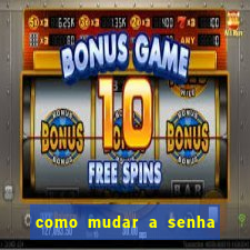 como mudar a senha de saque do jogo do tigre