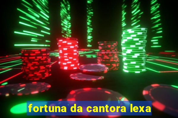 fortuna da cantora lexa