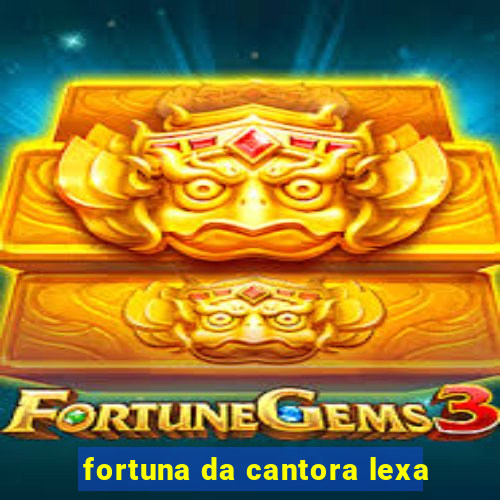 fortuna da cantora lexa