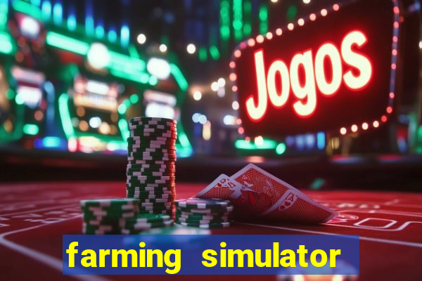 farming simulator 18 dinheiro infinito
