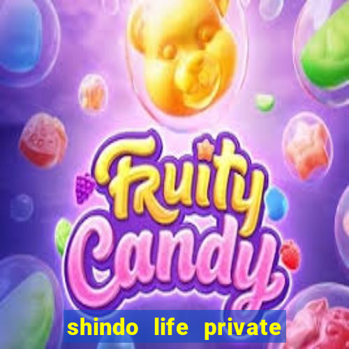 shindo life private server codes