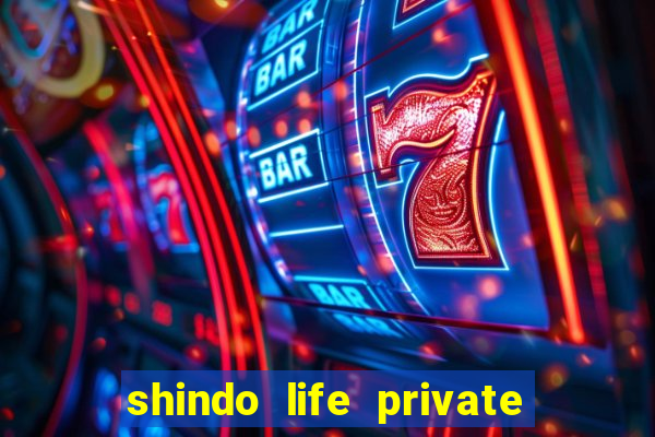 shindo life private server codes