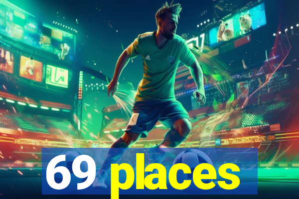 69 places