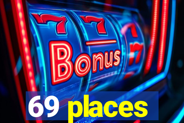 69 places