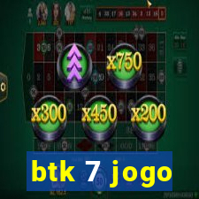 btk 7 jogo