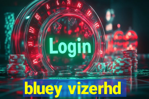 bluey vizerhd