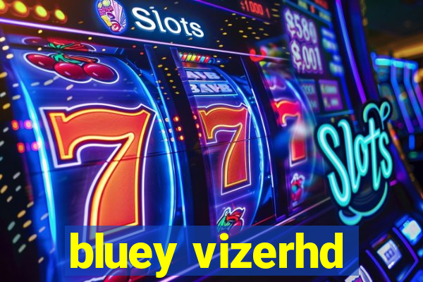 bluey vizerhd