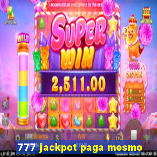777 jackpot paga mesmo