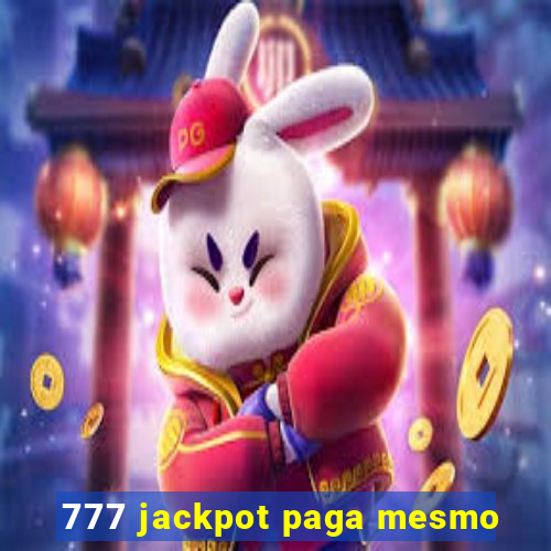 777 jackpot paga mesmo