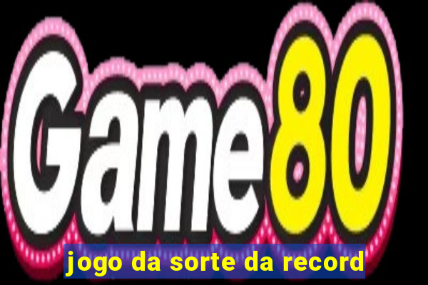 jogo da sorte da record