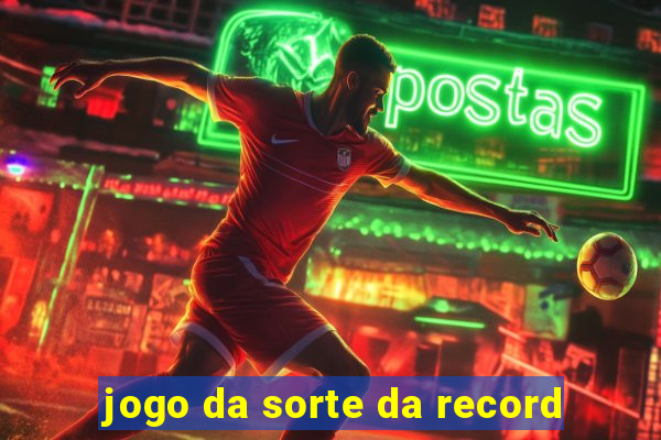 jogo da sorte da record