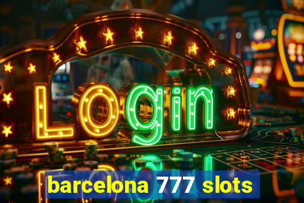 barcelona 777 slots