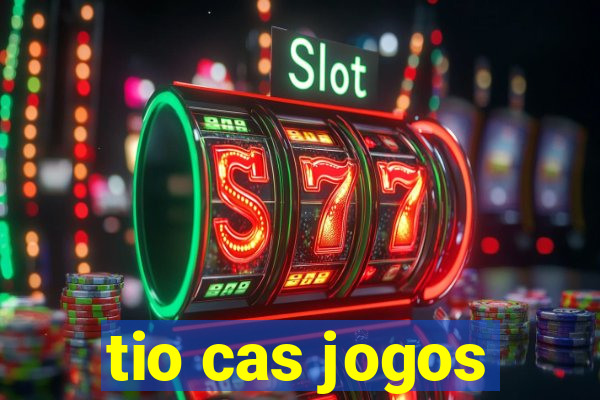 tio cas jogos
