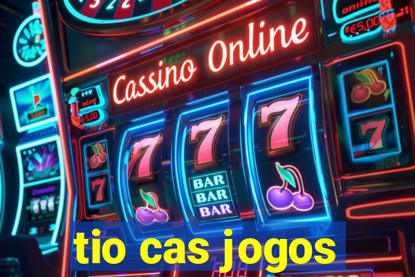 tio cas jogos