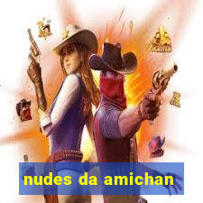 nudes da amichan