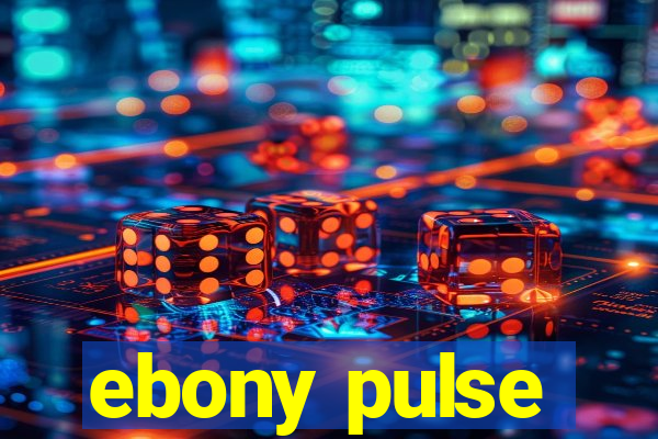 ebony pulse