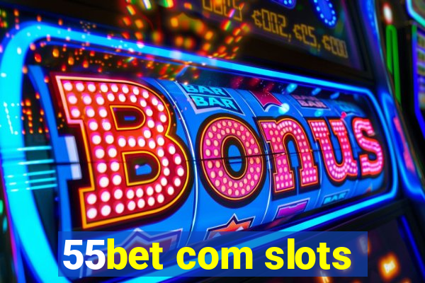 55bet com slots