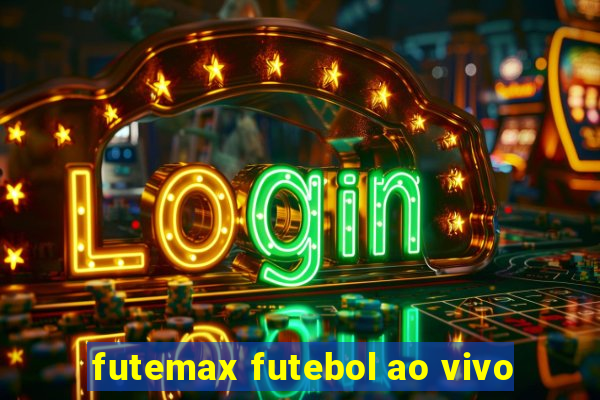 futemax futebol ao vivo