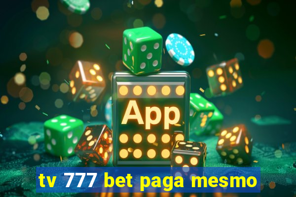 tv 777 bet paga mesmo