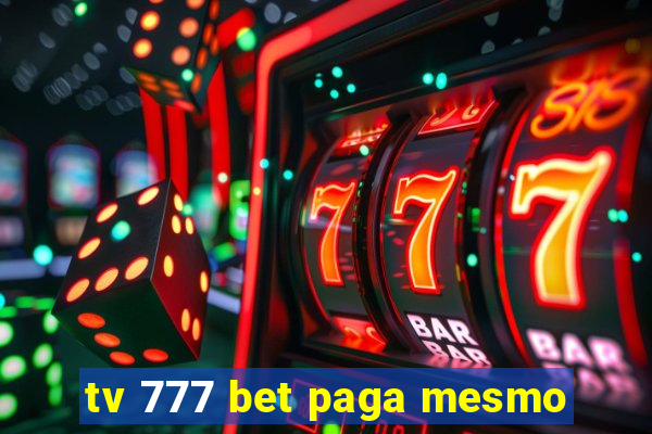 tv 777 bet paga mesmo