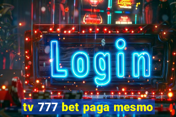 tv 777 bet paga mesmo