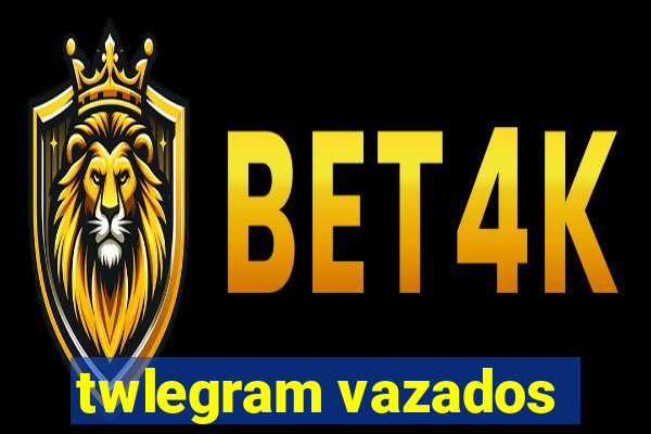 twlegram vazados