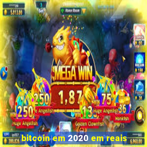 bitcoin em 2020 em reais