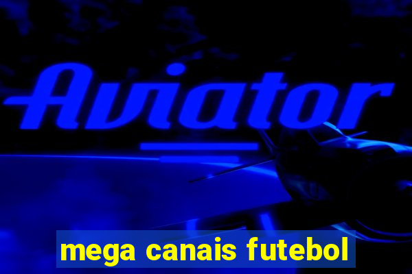 mega canais futebol