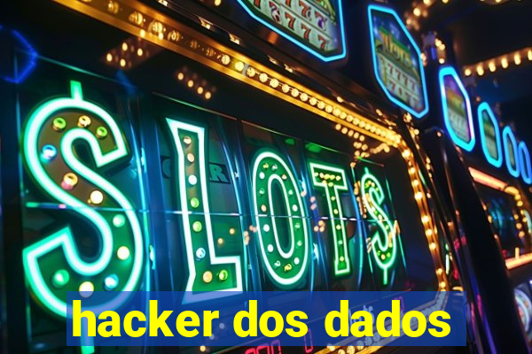 hacker dos dados