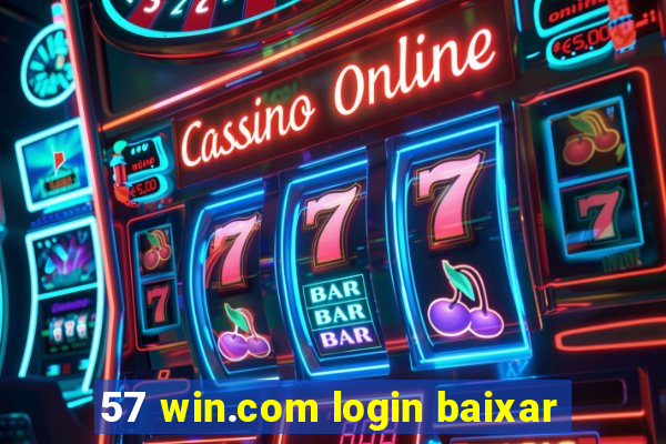 57 win.com login baixar