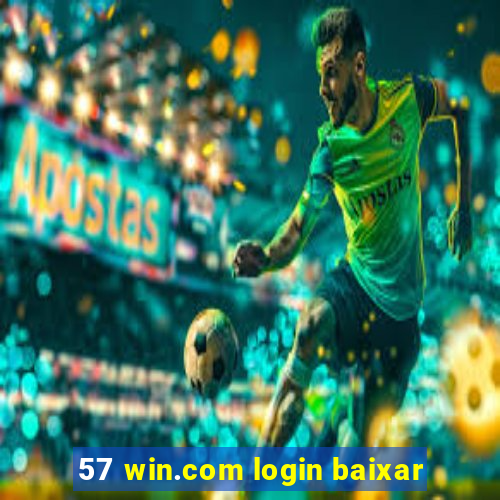 57 win.com login baixar