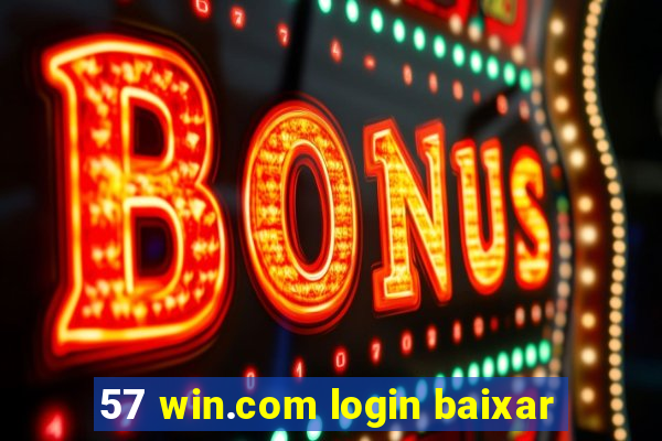 57 win.com login baixar