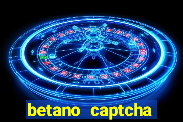 betano captcha security check