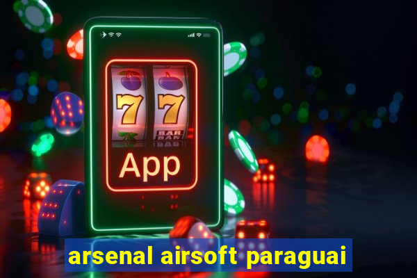 arsenal airsoft paraguai