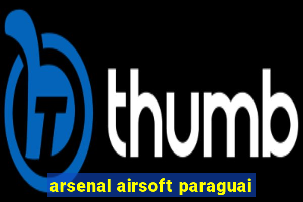 arsenal airsoft paraguai