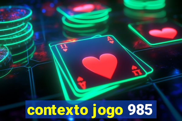 contexto jogo 985