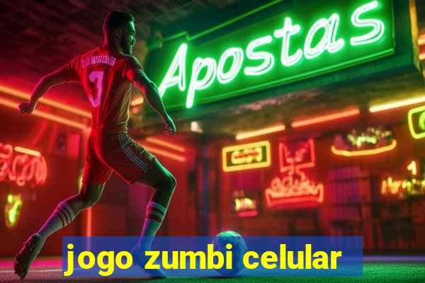 jogo zumbi celular