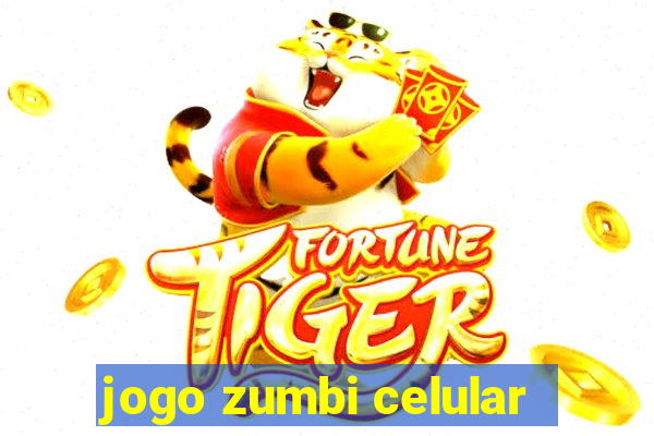 jogo zumbi celular