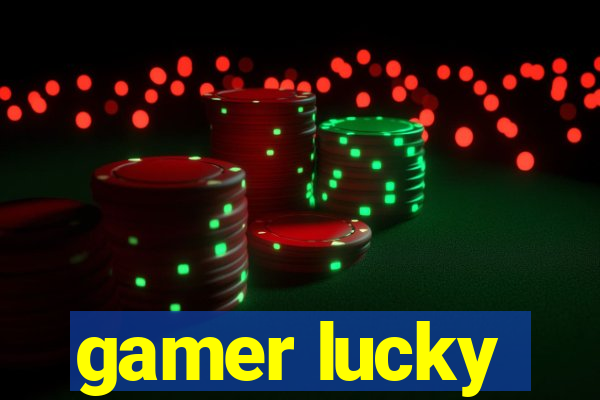 gamer lucky