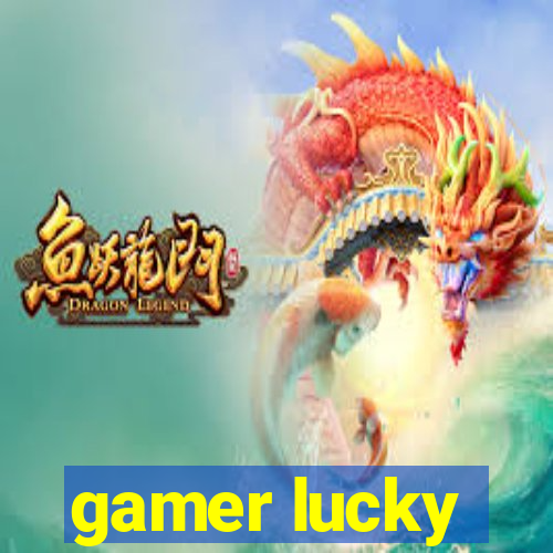 gamer lucky