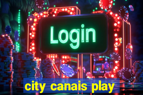 city canais play